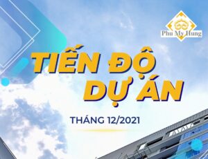 CẬP NHẬT TIẾN ĐỘ CÁC DỰ ÁN CỦA PHÚ MỸ HƯNG TÍNH ĐẾN THÁNG 12/2021 1